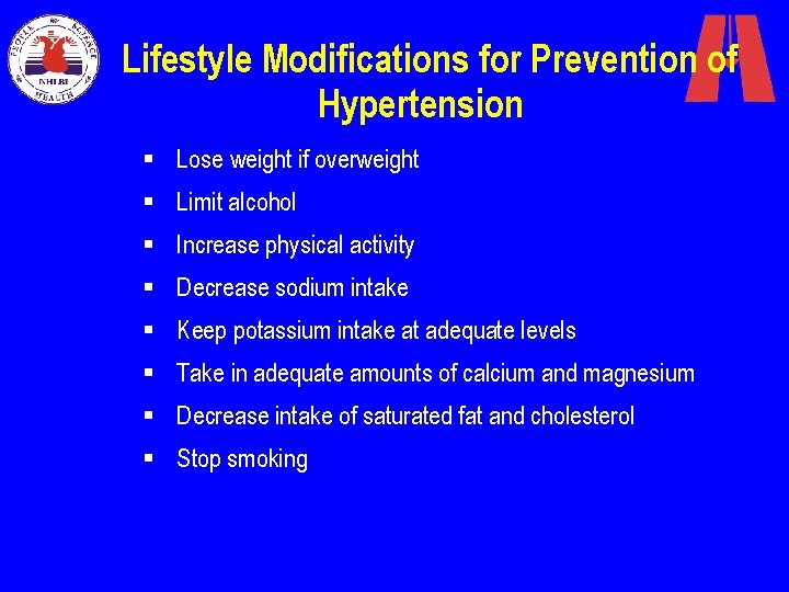 Lifestyle Modifications for Prevention of Hypertension § Lose weight if overweight § Limit alcohol