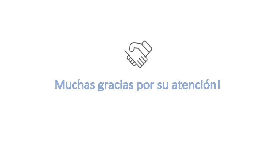 Muchas gracias por su atención! 