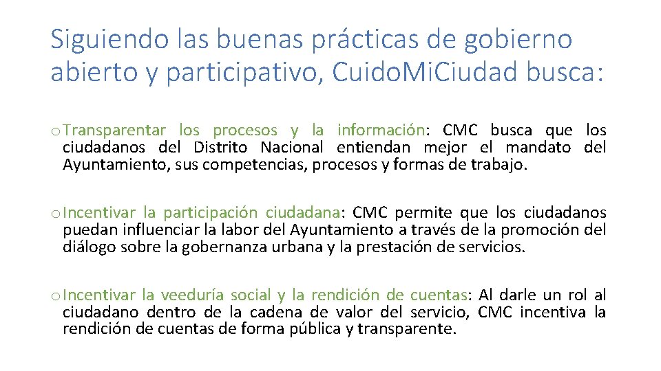 Siguiendo las buenas prácticas de gobierno abierto y participativo, Cuido. Mi. Ciudad busca: o