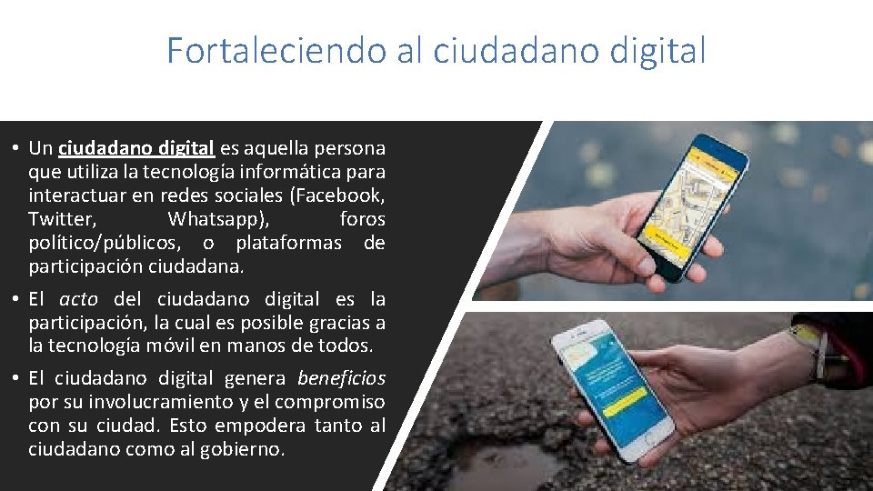 Fortaleciendo al ciudadano digital • Un ciudadano digital es aquella persona que utiliza la