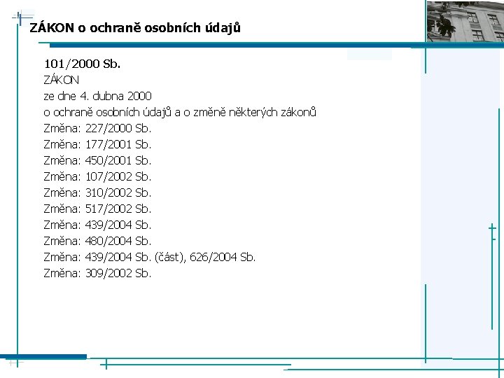 ZÁKON o ochraně osobních údajů 101/2000 Sb. ZÁKON ze dne 4. dubna 2000 o