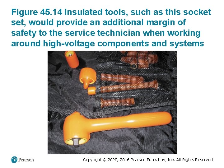 Figure 45. 14 Insulated tools, such as this socket set, would provide an additional