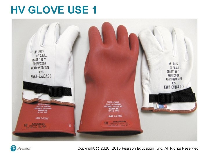 HV GLOVE USE 1 Copyright © 2020, 2016 Pearson Education, Inc. All Rights Reserved
