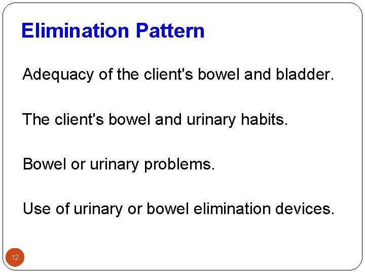 Elimination Pattern Adequacy of the client's bowel and bladder. The client's bowel and urinary