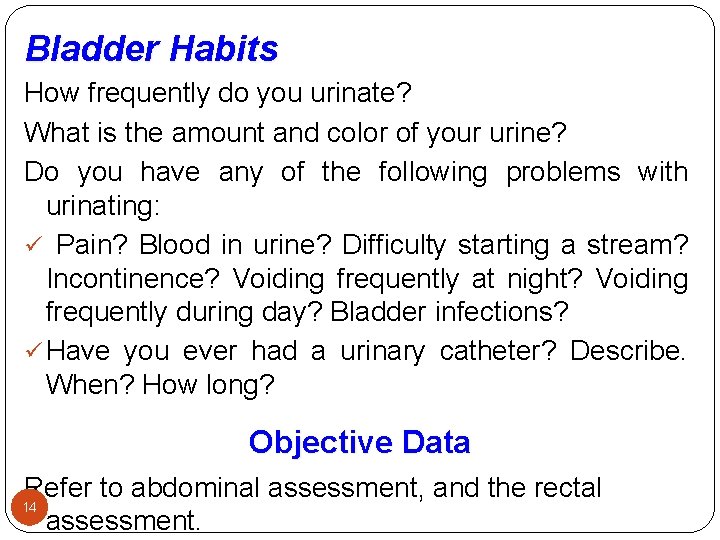 Bladder Habits How frequently do you urinate? What is the amount and color of