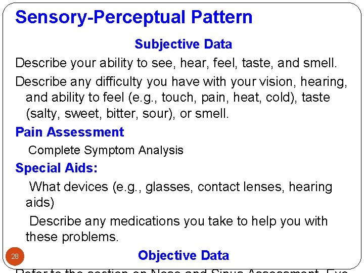 Sensory-Perceptual Pattern Subjective Data Describe your ability to see, hear, feel, taste, and smell.