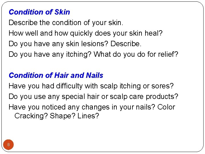 Condition of Skin Describe the condition of your skin. How well and how quickly