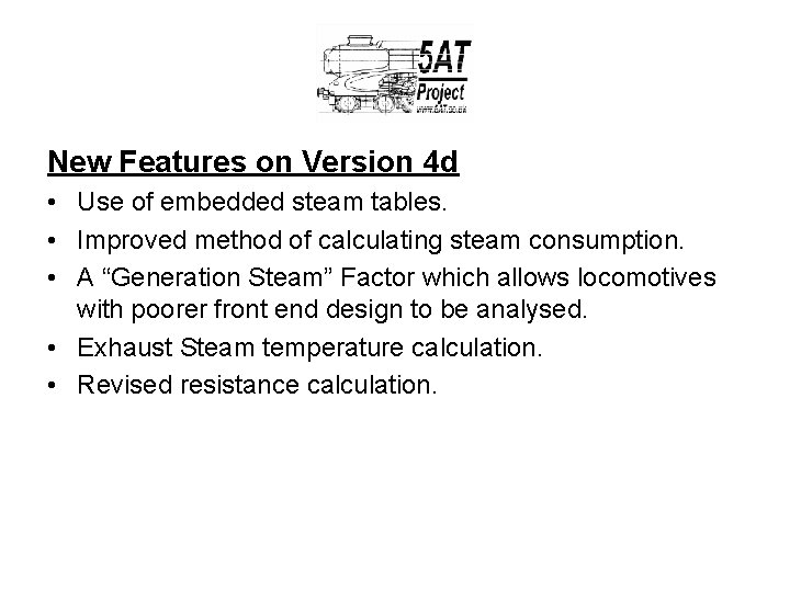 New Features on Version 4 d • Use of embedded steam tables. • Improved
