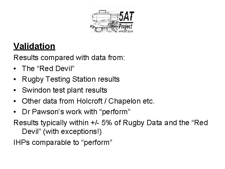 Validation Results compared with data from: • The “Red Devil” • Rugby Testing Station