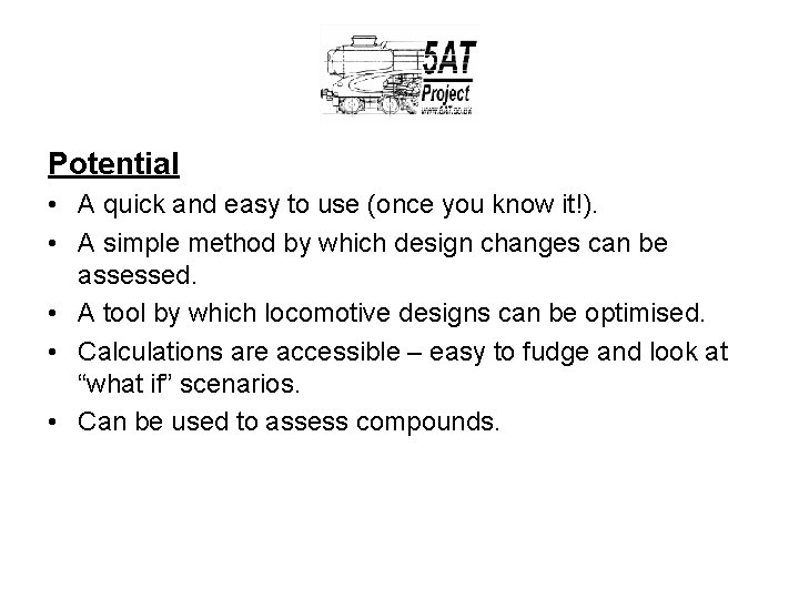 Potential • A quick and easy to use (once you know it!). • A