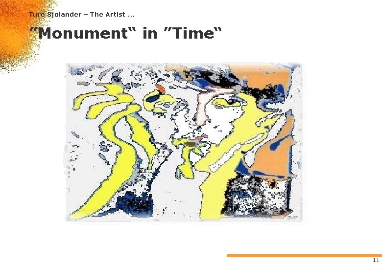Ture Sjolander – The Artist. . . ”Monument“ in ”Time“ 11 Ture Sjolander – The Artist. . . ”Monument“ in ”Time“ 11