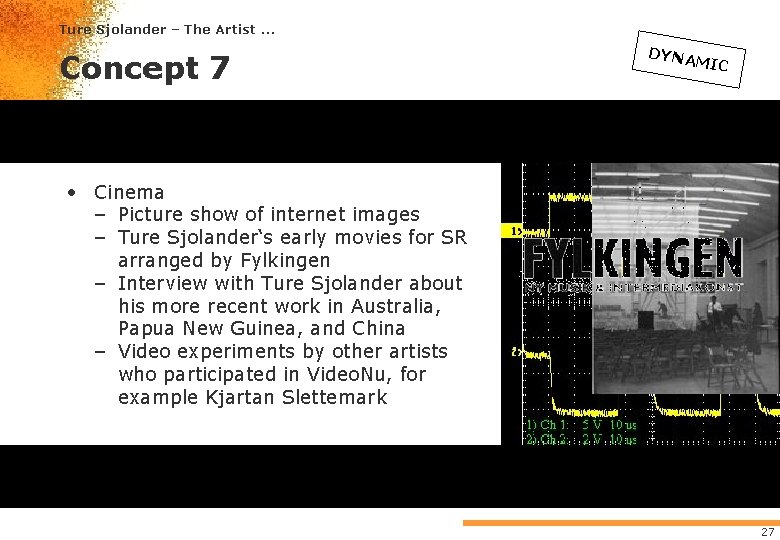 Ture Sjolander – The Artist. . . Concept 7 DYNA MIC • Cinema – Ture Sjolander – The Artist. . . Concept 7 DYNA MIC • Cinema –