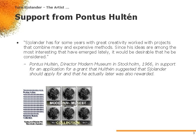 Ture Sjolander – The Artist. . . Support from Pontus Hultén • “Sjolander has Ture Sjolander – The Artist. . . Support from Pontus Hultén • “Sjolander has