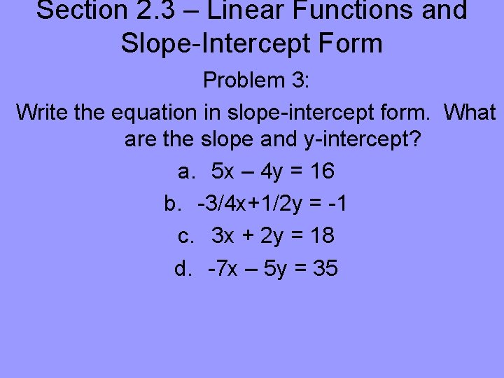 Section 2. 3 – Linear Functions and Slope-Intercept Form Problem 3: Write the equation