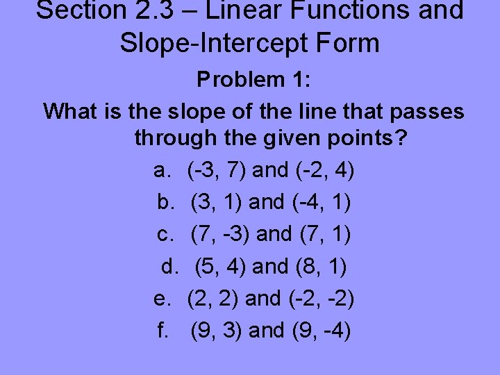 Section 2. 3 – Linear Functions and Slope-Intercept Form Problem 1: What is the