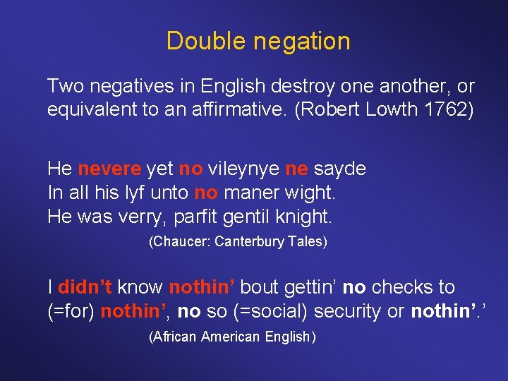 Double negation Two negatives in English destroy one another, or equivalent to an affirmative.