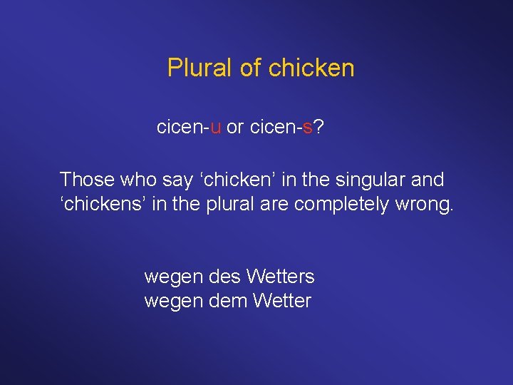 Plural of chicken cicen-u or cicen-s? Those who say ‘chicken’ in the singular and