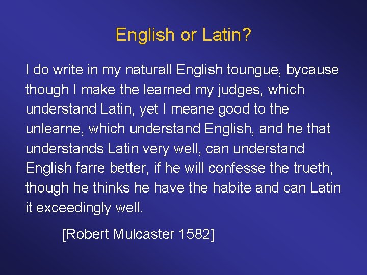 English or Latin? I do write in my naturall English toungue, bycause though I
