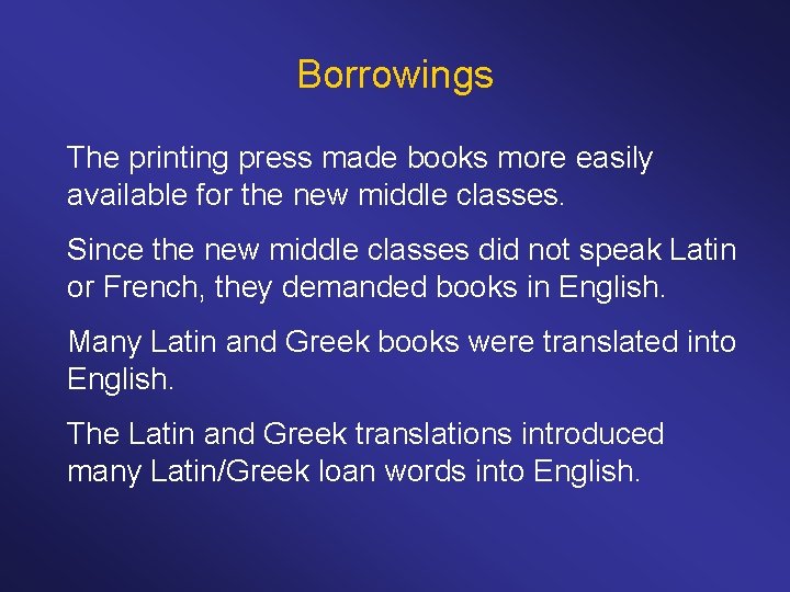 Borrowings The printing press made books more easily available for the new middle classes.