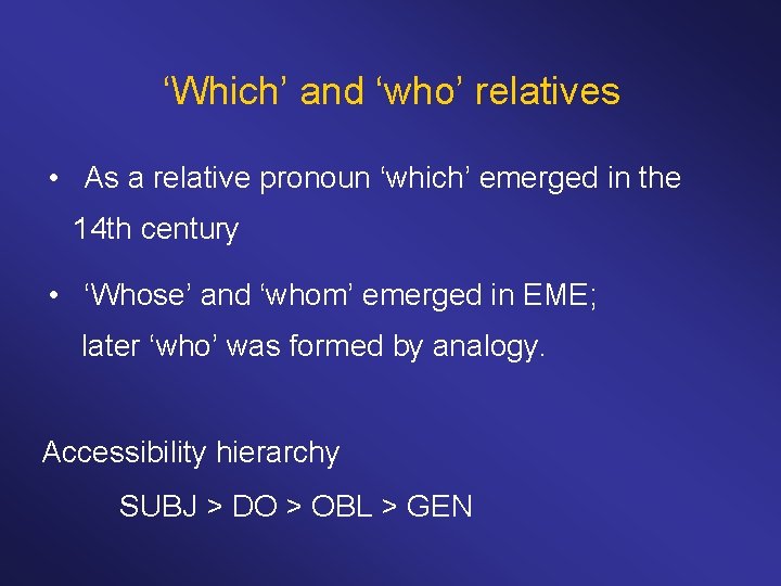 ‘Which’ and ‘who’ relatives • As a relative pronoun ‘which’ emerged in the 14