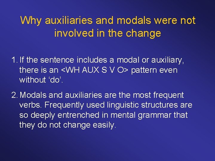 Why auxiliaries and modals were not involved in the change 1. If the sentence