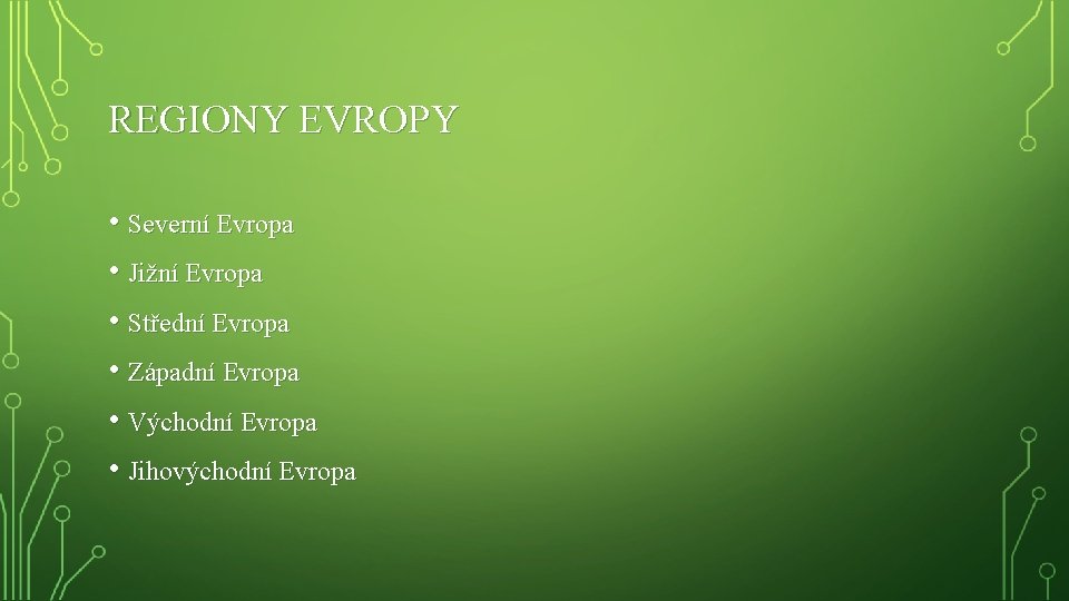 REGIONY EVROPY • Severní Evropa • Jižní Evropa • Střední Evropa • Západní Evropa