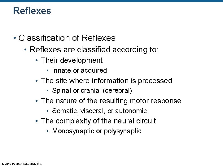 Reflexes • Classification of Reflexes • Reflexes are classified according to: • Their development
