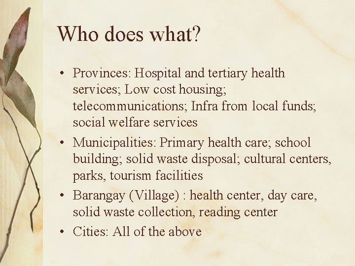 Who does what? • Provinces: Hospital and tertiary health services; Low cost housing; telecommunications;