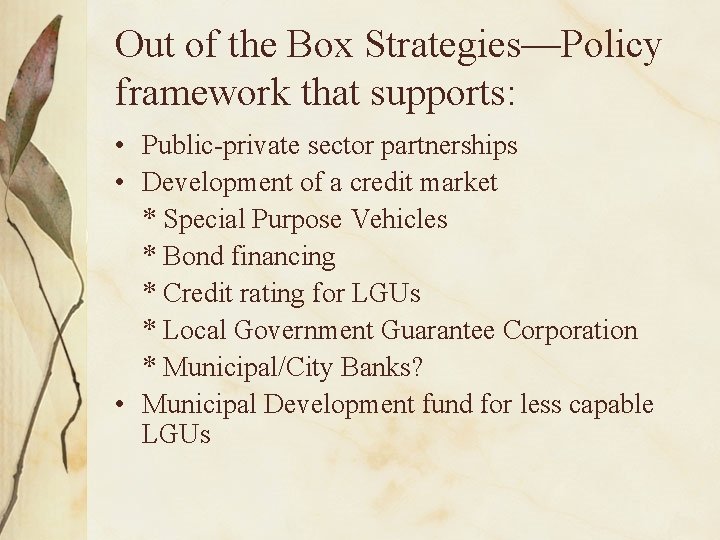 Out of the Box Strategies—Policy framework that supports: • Public-private sector partnerships • Development