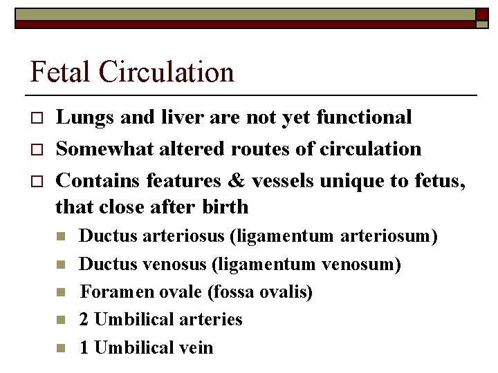 Fetal Circulation o o o Lungs and liver are not yet functional Somewhat altered