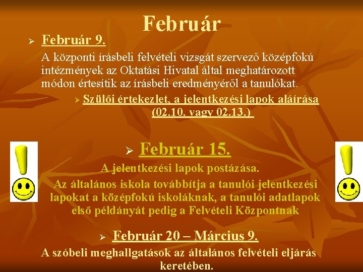 Ø Február 9. A központi írásbeli felvételi vizsgát szervező középfokú intézmények az Oktatási Hivatal