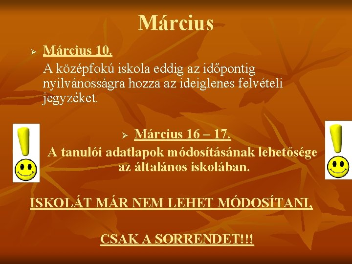 Március Ø Március 10. A középfokú iskola eddig az időpontig nyilvánosságra hozza az ideiglenes