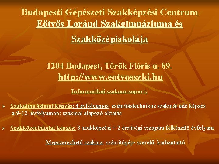 Budapesti Gépészeti Szakképzési Centrum Eötvös Loránd Szakgimnáziuma és Szakközépiskolája 1204 Budapest, Török Flóris u.