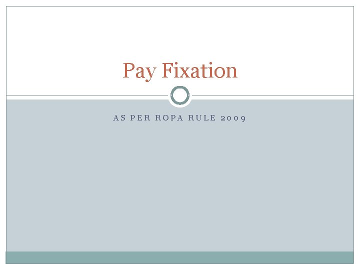 Pay Fixation AS PER ROPA RULE 2009 