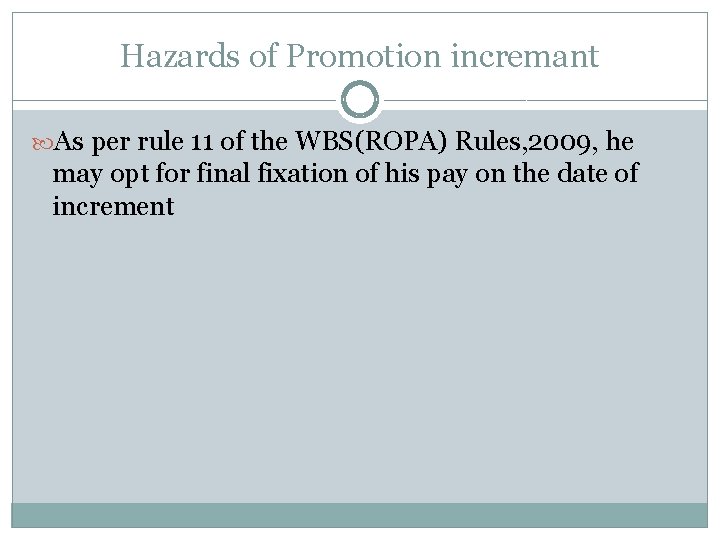 Hazards of Promotion incremant As per rule 11 of the WBS(ROPA) Rules, 2009, he