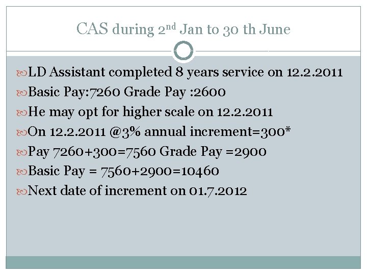 CAS during 2 nd Jan to 30 th June LD Assistant completed 8 years