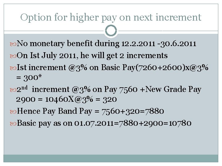 Option for higher pay on next increment No monetary benefit during 12. 2. 2011