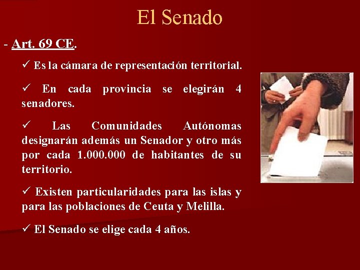 El Senado - Art. 69 CE. ü Es la cámara de representación territorial. ü