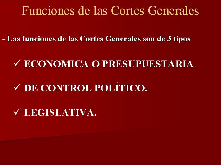 Funciones de las Cortes Generales - Las funciones de las Cortes Generales son de