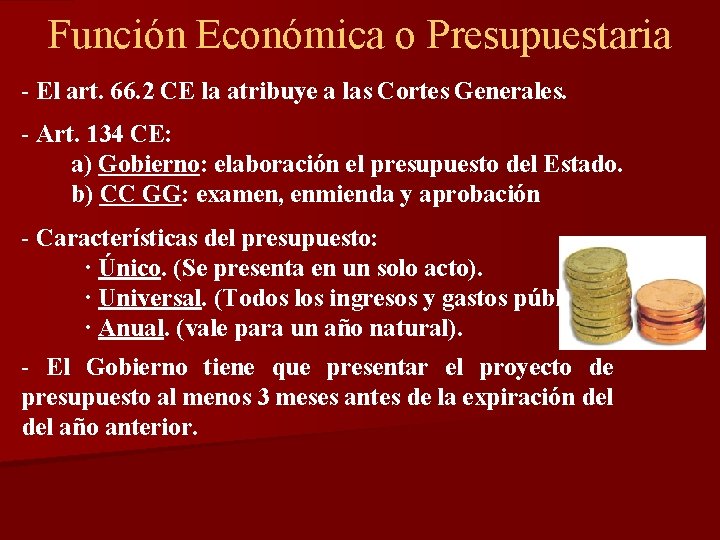 Función Económica o Presupuestaria - El art. 66. 2 CE la atribuye a las