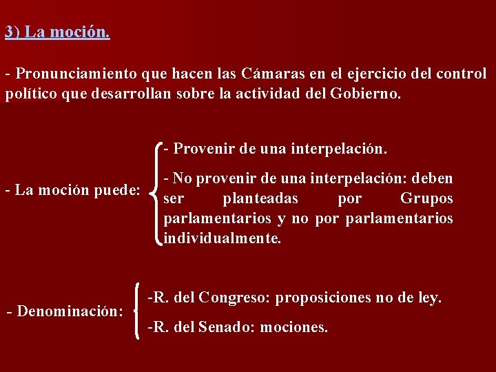 3) La moción. - Pronunciamiento que hacen las Cámaras en el ejercicio del control