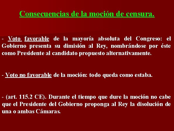 Consecuencias de la moción de censura. - Voto favorable de la mayoría absoluta del