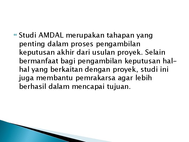  Studi AMDAL merupakan tahapan yang penting dalam proses pengambilan keputusan akhir dari usulan