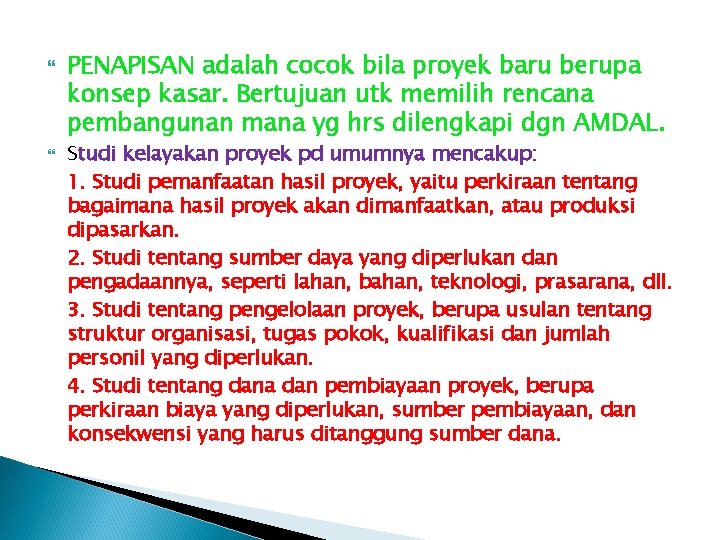  PENAPISAN adalah cocok bila proyek baru berupa konsep kasar. Bertujuan utk memilih rencana