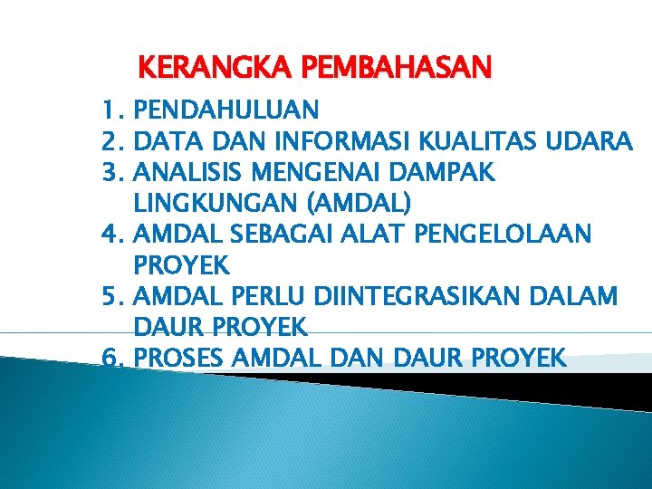 KERANGKA PEMBAHASAN 1. PENDAHULUAN 2. DATA DAN INFORMASI KUALITAS UDARA 3. ANALISIS MENGENAI DAMPAK