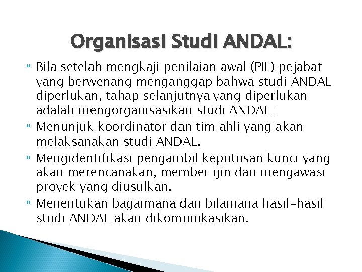 Organisasi Studi ANDAL: Bila setelah mengkaji penilaian awal (PIL) pejabat yang berwenang menganggap bahwa