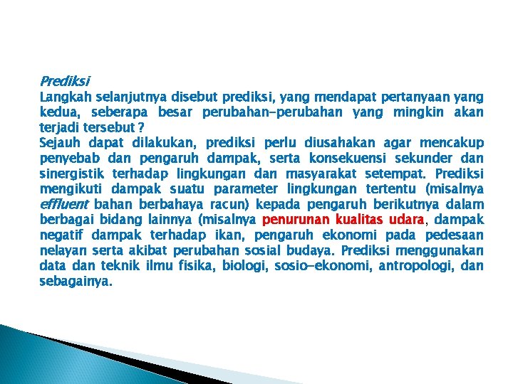 Prediksi Langkah selanjutnya disebut prediksi, yang mendapat pertanyaan yang kedua, seberapa besar perubahan-perubahan yang