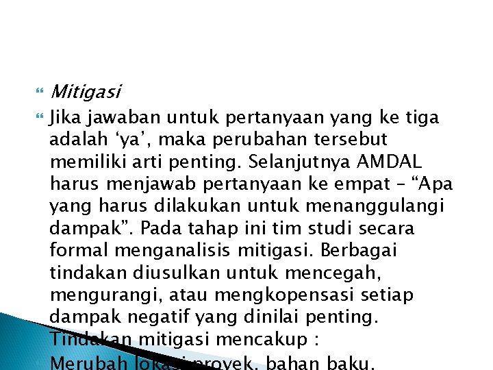  Mitigasi Jika jawaban untuk pertanyaan yang ke tiga adalah ‘ya’, maka perubahan tersebut