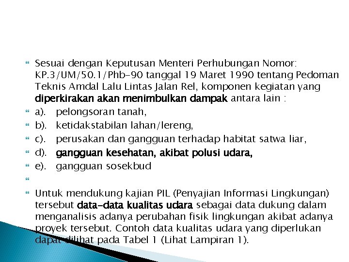  Sesuai dengan Keputusan Menteri Perhubungan Nomor: KP. 3/UM/50. 1/Phb-90 tanggal 19 Maret 1990