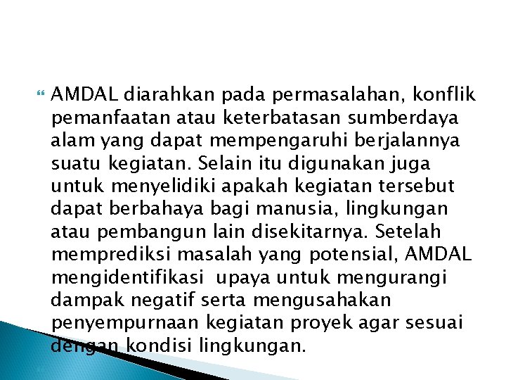  AMDAL diarahkan pada permasalahan, konflik pemanfaatan atau keterbatasan sumberdaya alam yang dapat mempengaruhi